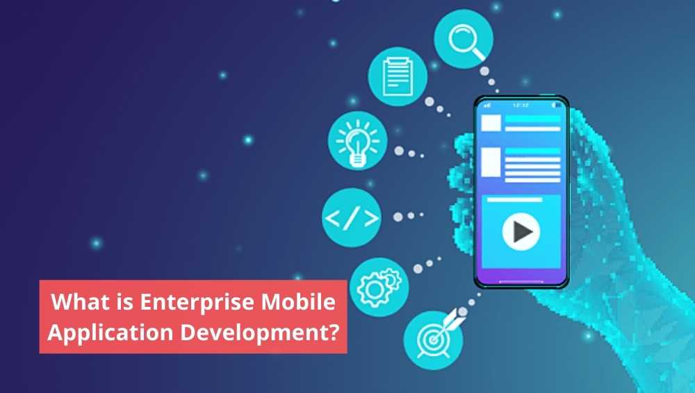 Enterprise Mobile Application Development