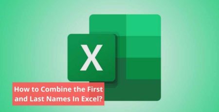 How to Combine the First and Last Names In Excel