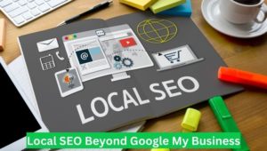 Local SEO Beyond Google My Business