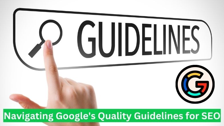 Navigating Google's Quality Guidelines for SEO