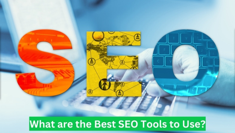 What are the Best SEO Tools to Use