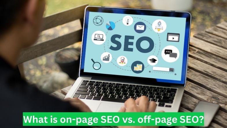 What is on-page SEO vs. off-page SEO