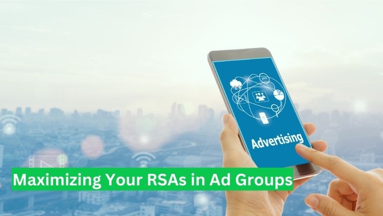 Maximizing Your RSAs in Ad Groups