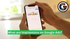 What are Impressions on Google Ads?